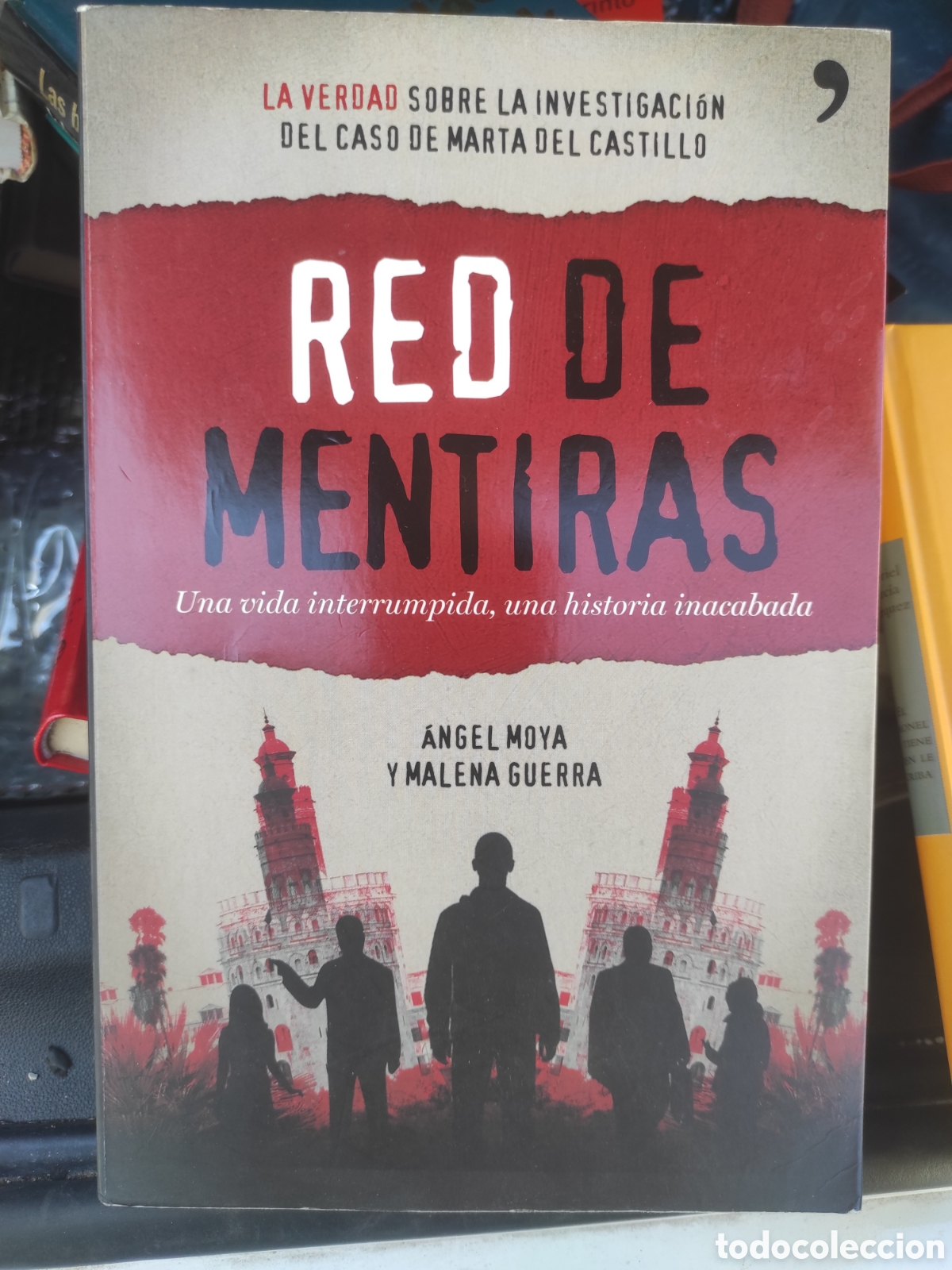 Libros de segunda mano: RED DE MENTIRAS LA VERDAD SOBRE LA INVESTIGACION DEL CASO DE MARTA DEL CASTILLO - ANGEL MOYA Y MALEN