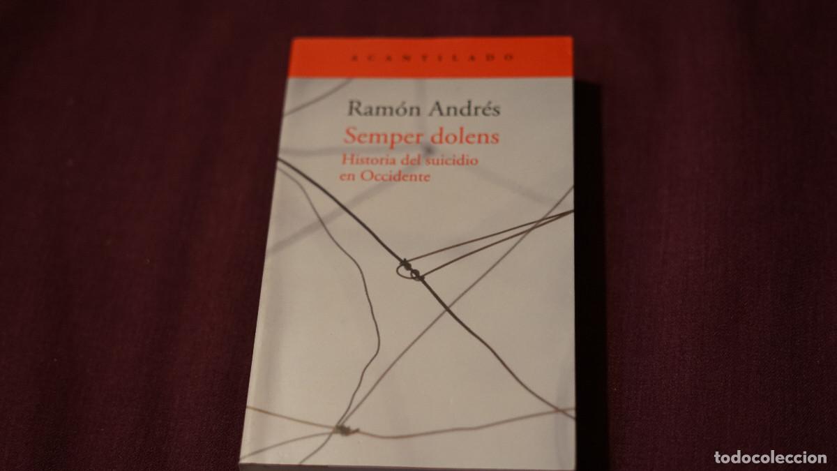 Libros de segunda mano: Ram&oacute;n Andr&eacute;s - Sempre dolens - Historia del suicidio en occidente - Acantilado