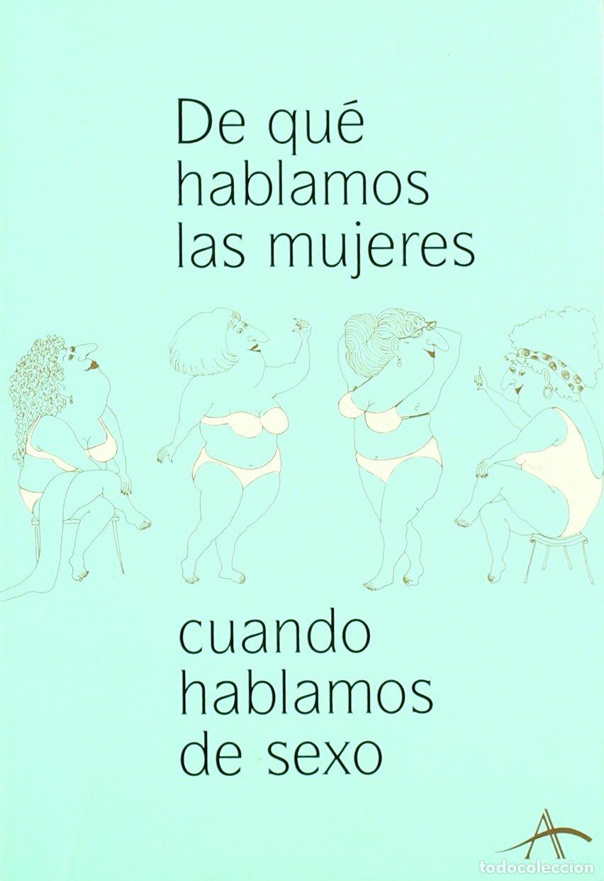 Libros de segunda mano: De qu&eacute; hablamos las mujeres cuando hablamos de sexo (Otras Publicaciones)