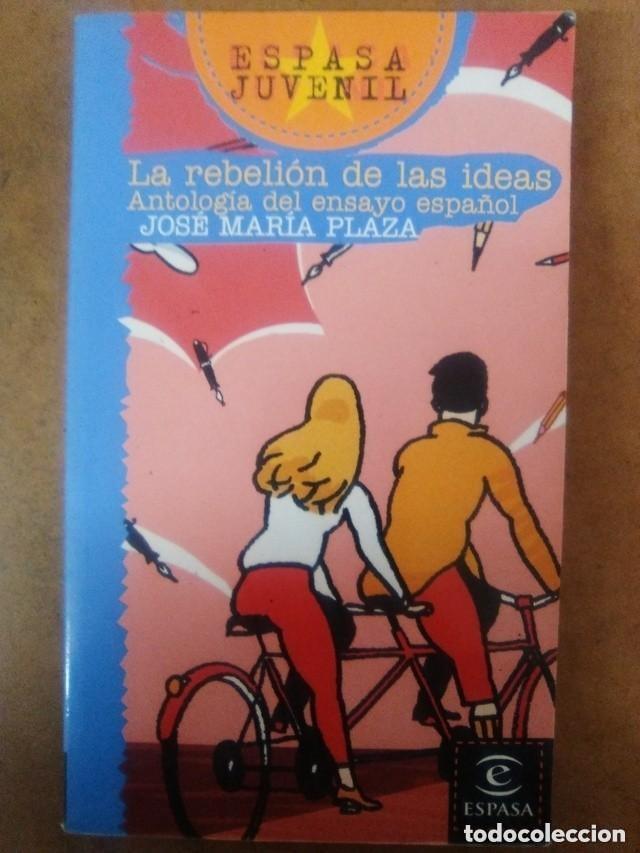 Libros de segunda mano: LA REBELION DE LAS IDEAS, ANTOLOGIA DEL ENSAYO ESPA&Ntilde;OL (JOSE MARIA PLAZA) ESPASA - OFI15B