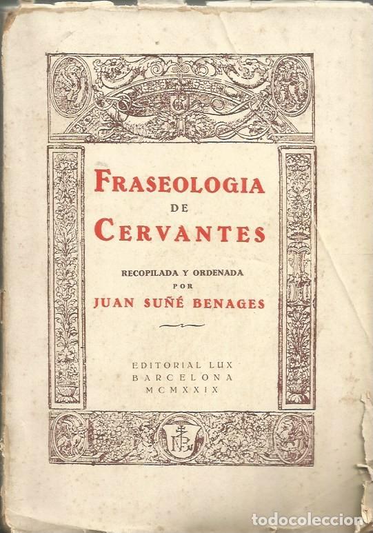 Libros de segunda mano: FRASEOLOGIA DE CERVANTES - JUAN SU&Ntilde;E BENAGES