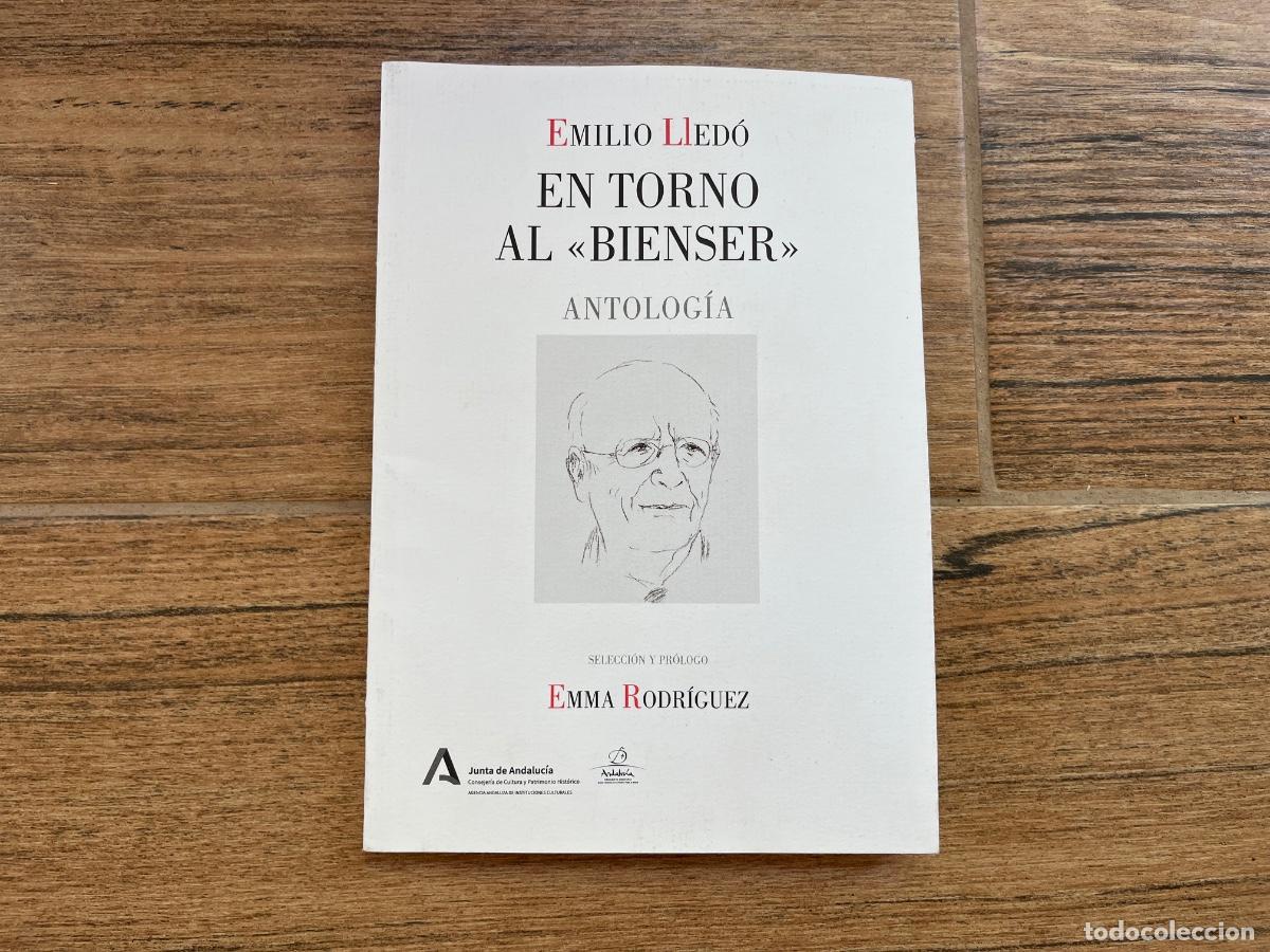 Libros de segunda mano: EMILIO LLEDO. EN TORNO AL &rdquo;BIENSER&rdquo;. ANTOLOG&Iacute;A. EMMA RODR&Iacute;GUEZ