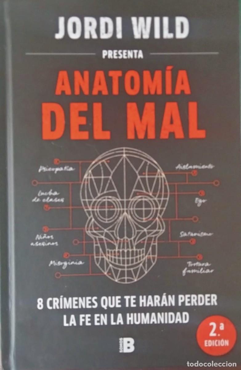 Libros de segunda mano: Jordi Wild-Anatom&iacute;a del mal:8 cr&iacute;menes que te har&aacute;n perder la fe en la humanidad.Ediciones B.2024.