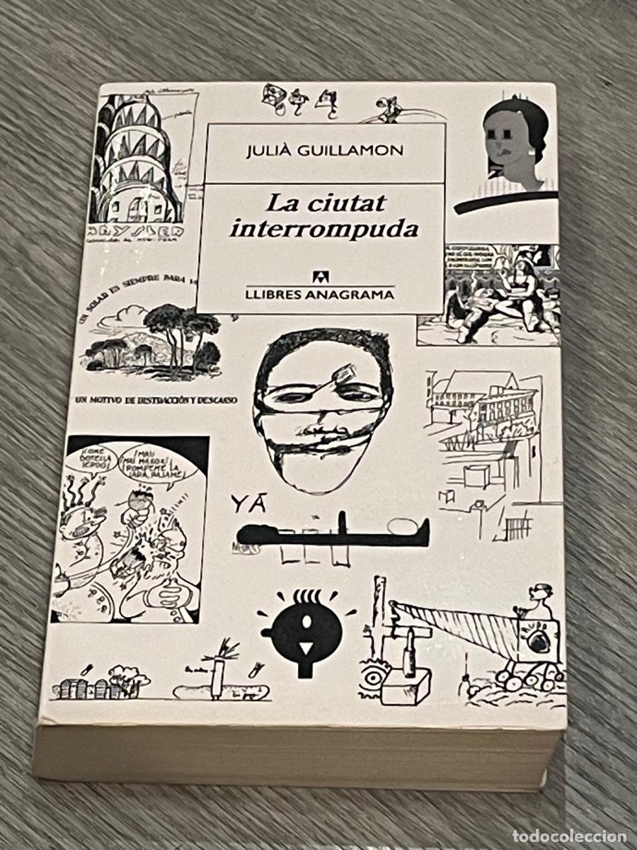 Gebrauchte B&uuml;cher: LA CIUTAT INTERROMPUDA - JULIA GUILLAMON - ANAGRAMA 2019
