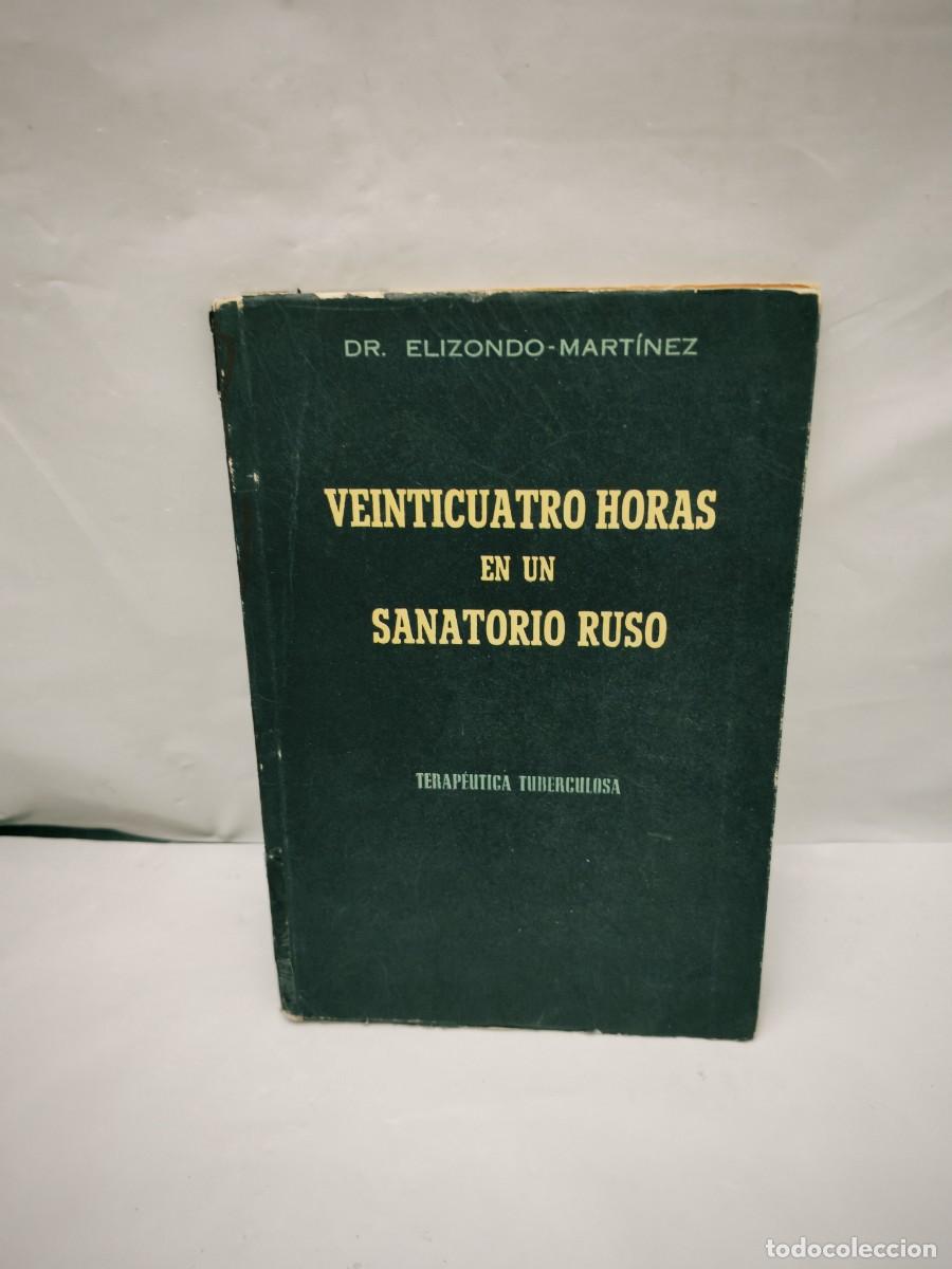 Libri di seconda mano: Veinticuatro Horas en un Sanatorio Ruso: Terap&eacute;utica Tuberculosa (Edici&oacute;n 1950 aprox.)