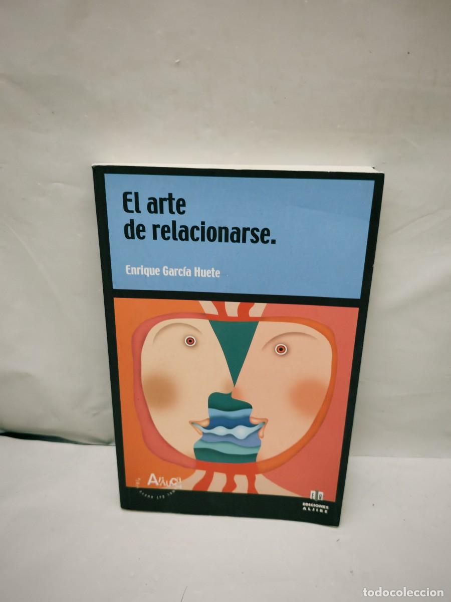 Second hand books: Enrique Garc&iacute;a Huete: El arte de relacionarse (Primera edici&oacute;n, Colecci&oacute;n: Arauca)