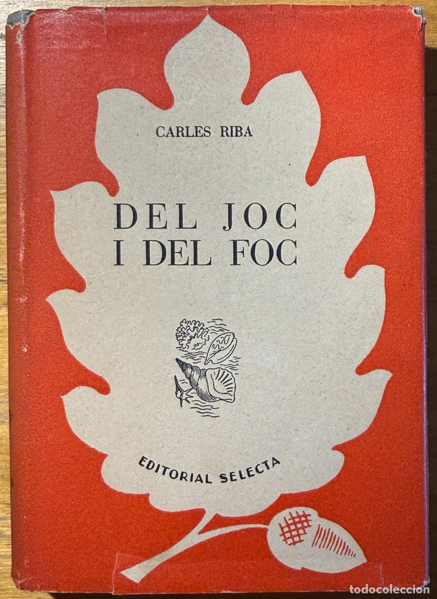 Libros de segunda mano: Del joc i del foc - Carles Riba - Selecta - Barcelona 1946, 1&ordf; edici&oacute; - Biblioteca Selecta, 10