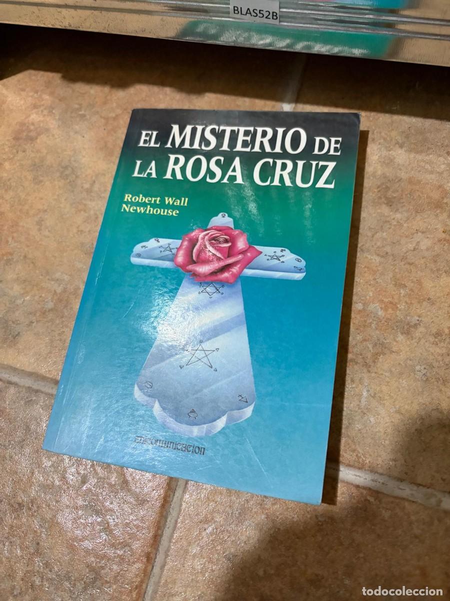 Libros de segunda mano: BLAS52B EL MISTERIO DE LA ROSA CRUZ &mdash; Robert Wall Newhouse &mdash; Comunicaci&oacute;n