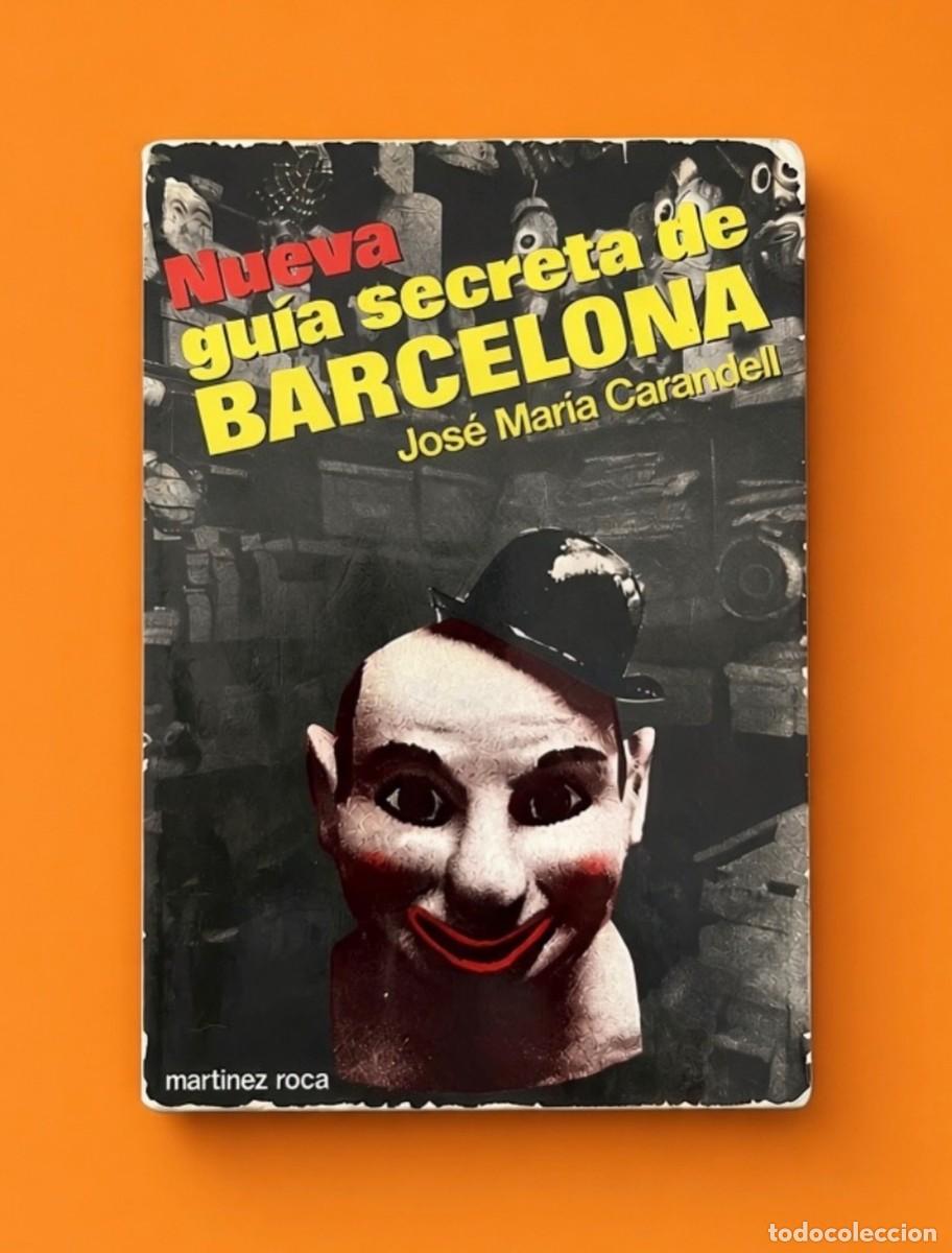 Libros de segunda mano: NUEVA GU&Iacute;A SECRETA DE BARCELONA - Jos&eacute; Mar&iacute;a Carambell - Mart&iacute;nez Roca, 1982 - 1ra edici&oacute;n