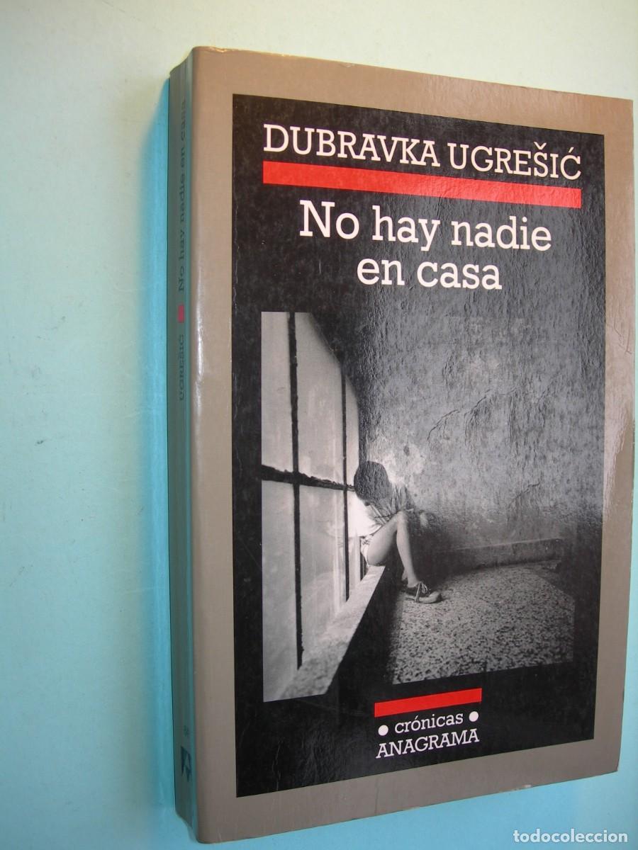 Libros de segunda mano: NO HAY NADIE EN CASA / DUBRAVKA UGRESIC / ENSAYO