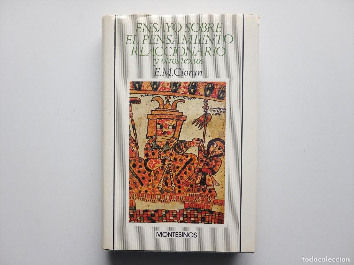 Libros de segunda mano: E. M. CIORAN. ENSAYO SOBRE EL PENSAMIENTO REACCIONARIO Y OTROS TEXTOS. MONTESINOS. 1985.