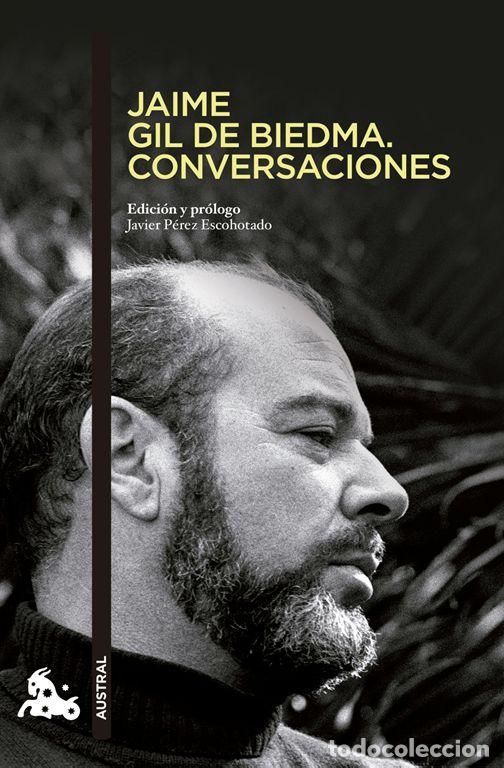 Libros de segunda mano: Jaime Gil de Biedma. Conversaciones. - P&eacute;rez Escohotado, Javier.