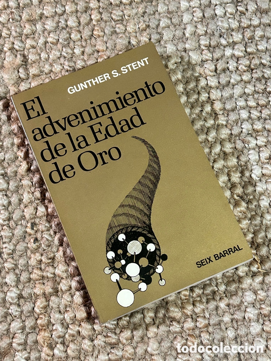 Libros de segunda mano: El advenimiento de la Edad de Oro - Gunther S. Stent - Seix Barral (1973)