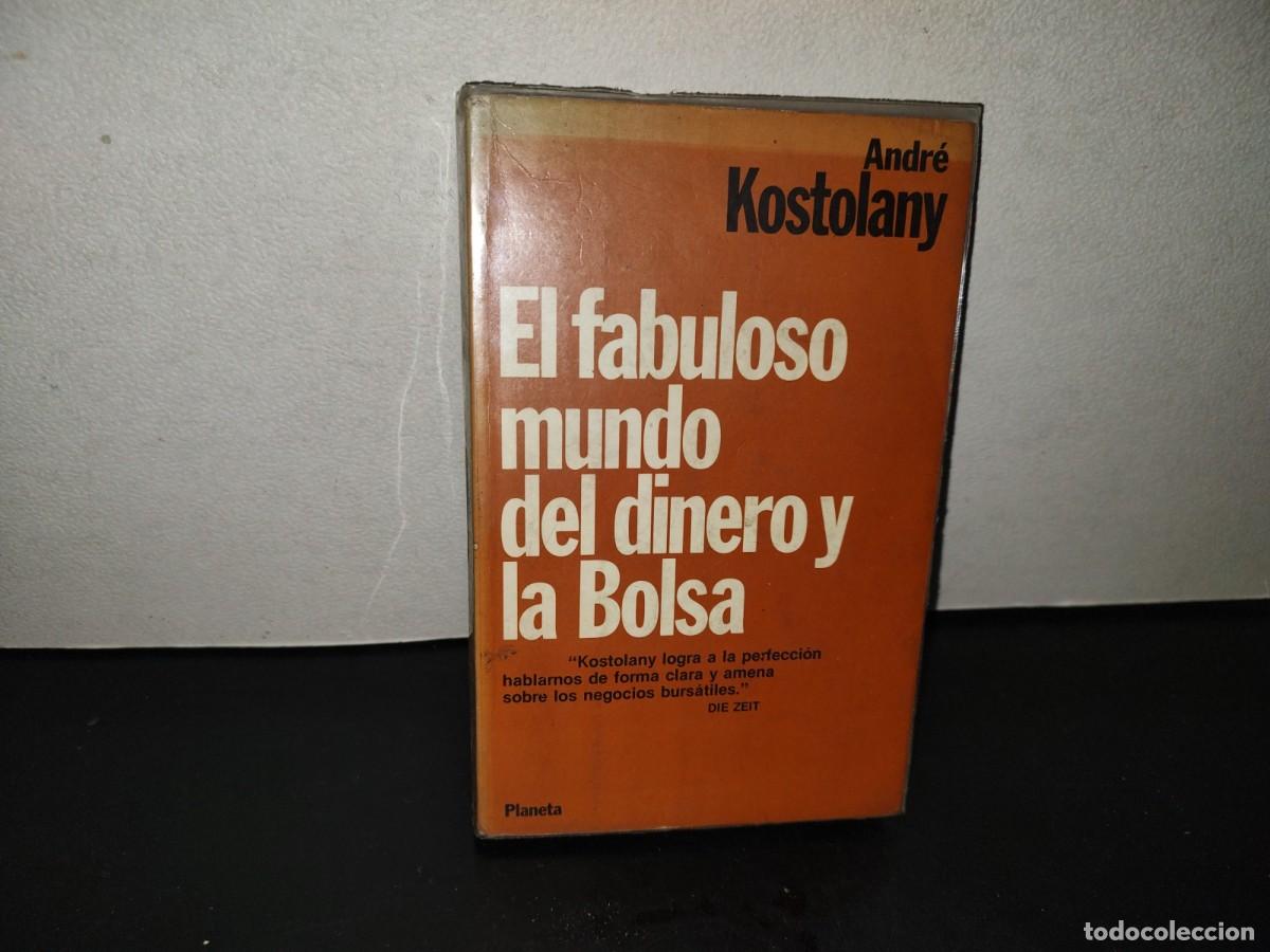 Libros de segunda mano: 200- El Fabuloso Mundo Del Dinero Y La Bolsa - Andr&eacute; Kostolany
