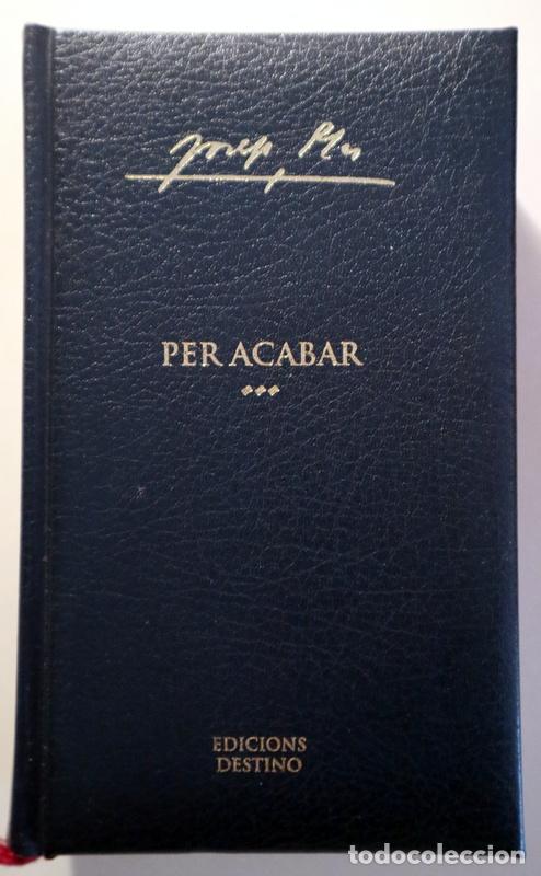 Libros de segunda mano: PLA, Josep - PER ACABAR - Barcelona 2005 - Foto 1