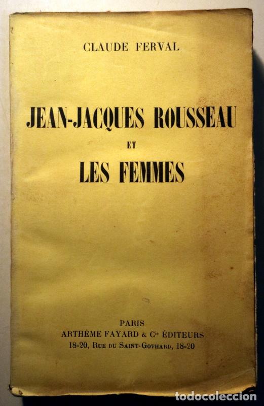 Libros de segunda mano: Rousseau - FERVAL, Claude - JEAN-JACQUES ROUSSEAU ET LES FEMMES - Paris 1934