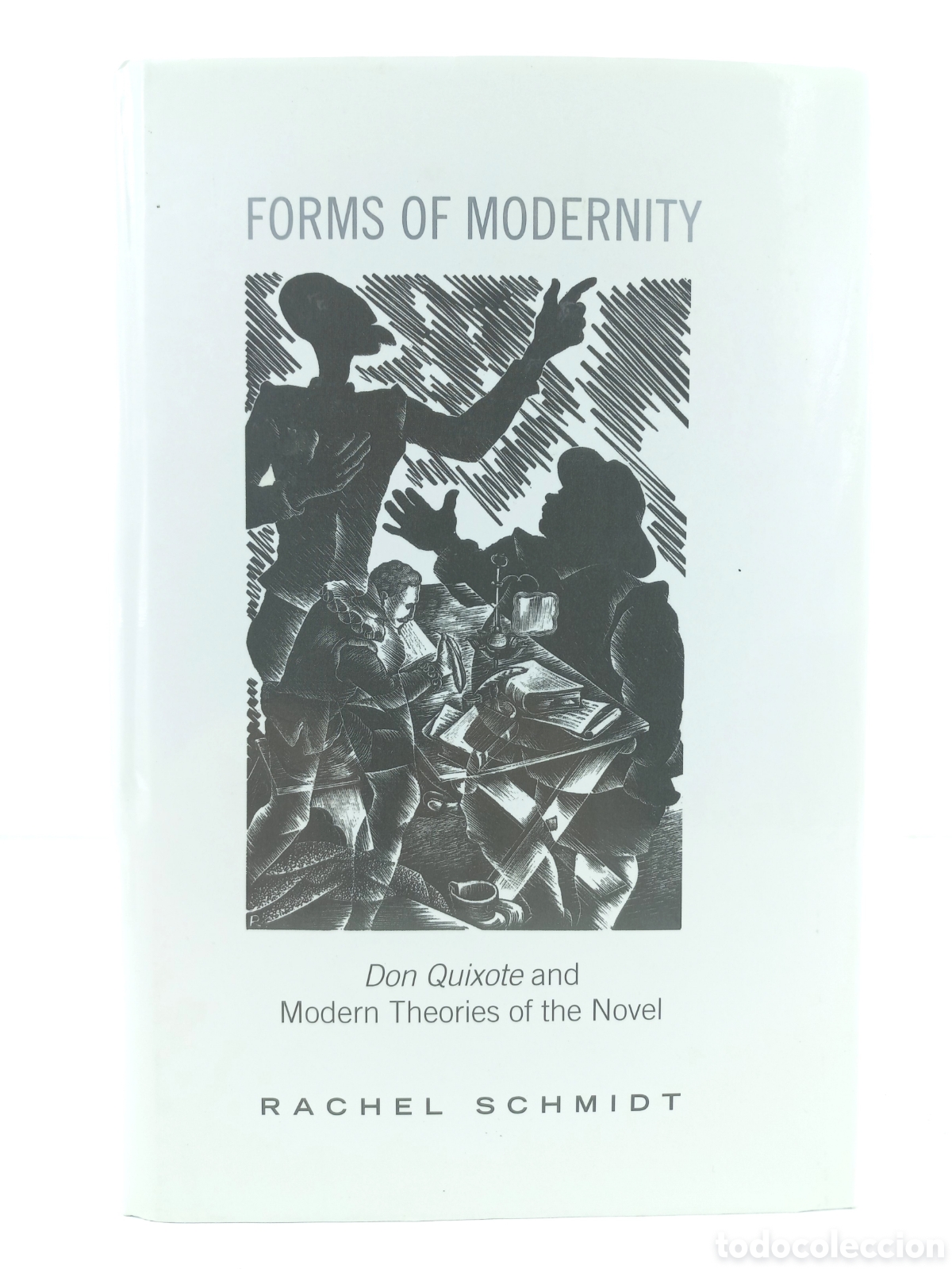 Libros de segunda mano: Forms of Modenity. Don Quixote and Modern Theories of the Novel. Rachel Schmidt. University of