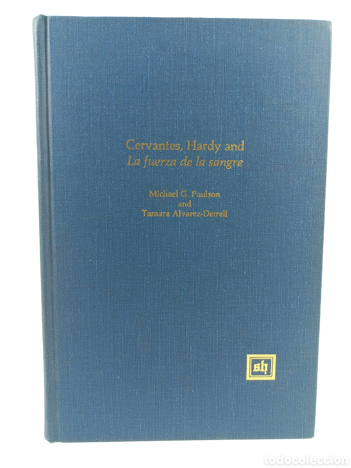 Libros de segunda mano: Cervantes, Hardy and La fuerza de la Sangre. Michael Paulson. Scripta Humanistica, 1984.