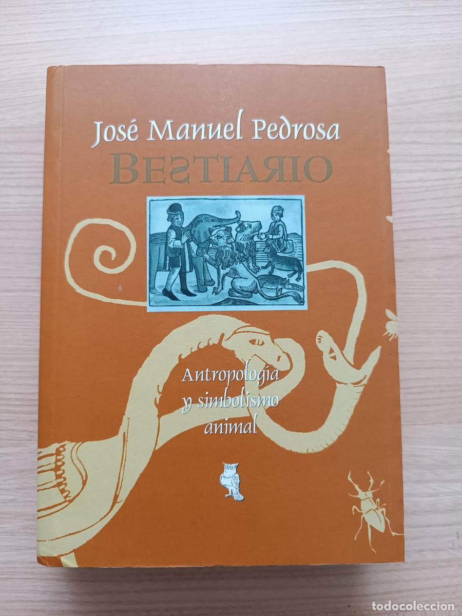 Libros de segunda mano: Bestiario. Antropolog&iacute;a y simbolismo animal - Jos&eacute; Manuel Pedrosa
