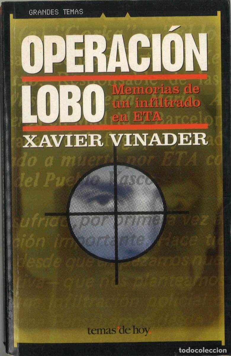 Libros de segunda mano: Operaci&oacute;n Lobo. Memorias de un infiltrado en ETA. Xavier Vinader. 1999