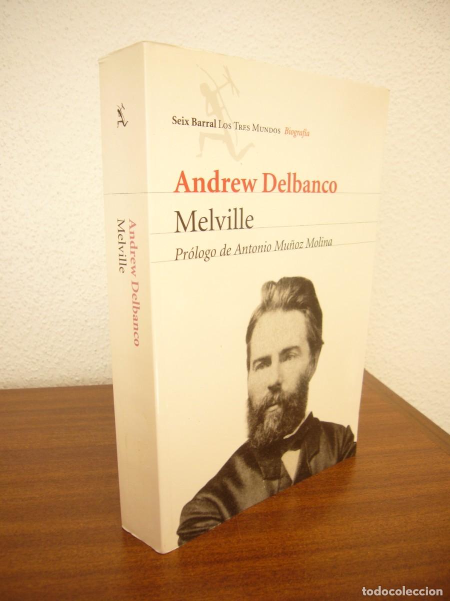 Libros de segunda mano: ANDREW DELBANCO: MELVILLE. SU MUNDO Y SU OBRA (SEIX BARRAL, 2007) MUY RARO