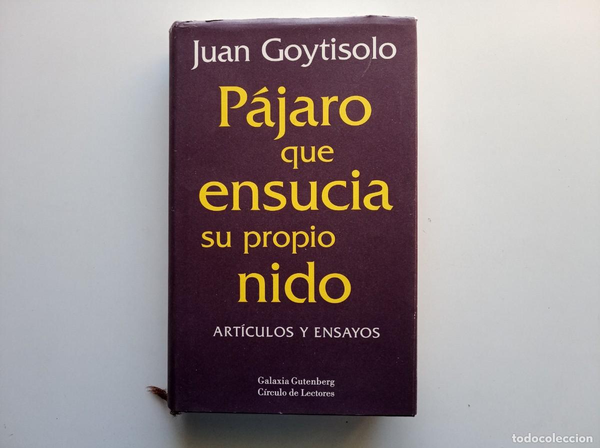 Libros de segunda mano: JUAN GOYTISOLO. P&Aacute;JARO QUE ENSUCIA SU PROPIO NIDO. ART&Iacute;CULOS Y ENSAYOS. GALAXIA GUTENBERG. 2001.