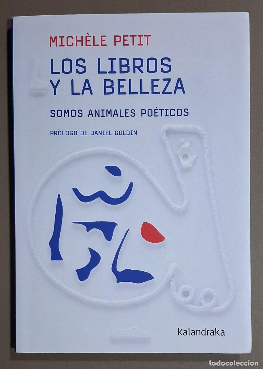 Libros de segunda mano: Los libros y la belleza. Somos animales po&eacute;ticos. Mich&egrave;le Petit. Kalandraka 2024. 1&ordf; edici&oacute;n! Nuevo