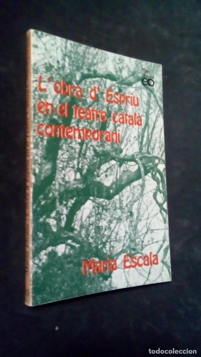 Libros de segunda mano: L&acute;OBRA D&acute;ESPRIU EN EL TEATRE CATAL&Agrave; CONTEMPORANI-MAR&Iacute;A ESCALA-BUEN ESTADO