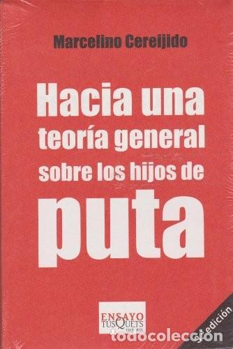 Libros de segunda mano: HACIA UNA TEORIA GENERAL SOBRE LOS HIJOS DE PUTA Marcelino Cereijido