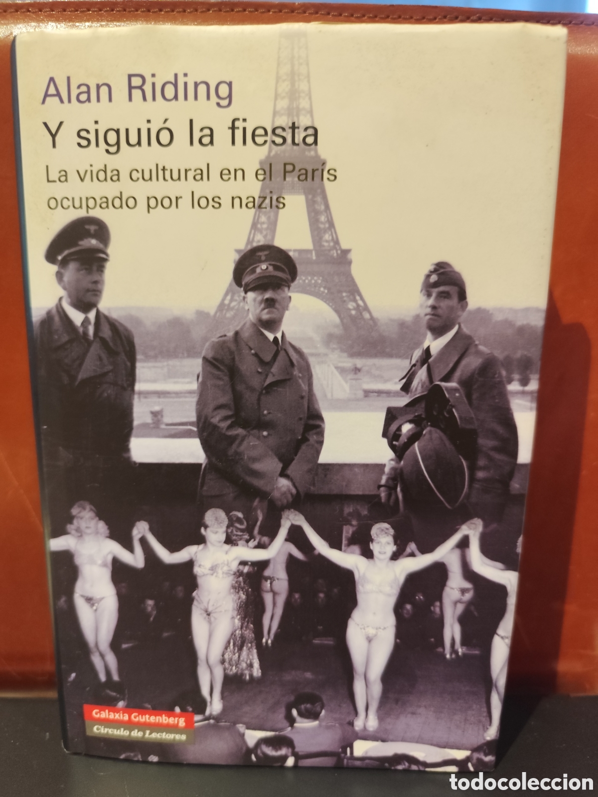 Libros de segunda mano: Y sigui&oacute; la fiesta. La vida cultural en el Paris ocupado por los nazis. Alan Riding