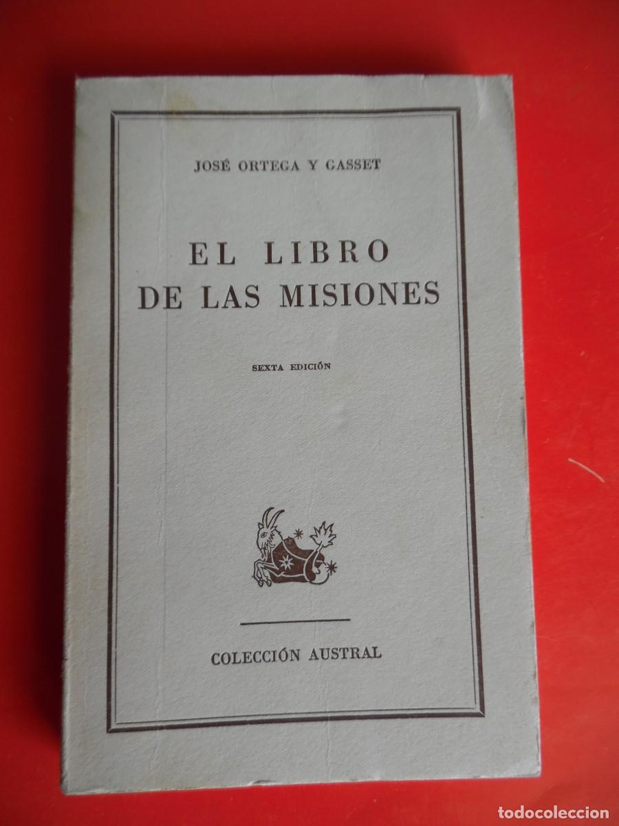 Libros de segunda mano: El libro de las misiones. Jos&eacute; Ortega y Gasset. Colecci&oacute;n Austral n&ordm;101 s/c 6&ordf;Ed. 1955 Espasa Calpe