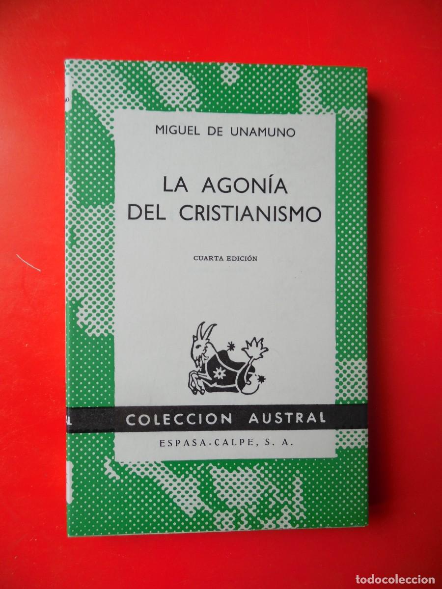 Libros de segunda mano: La agon&iacute;a del cristianismo. Miguel de Unamuno. Colecci&oacute;n Austral n&ordm;312. 4&ordf;Ed. 1966 Espasa Calpe