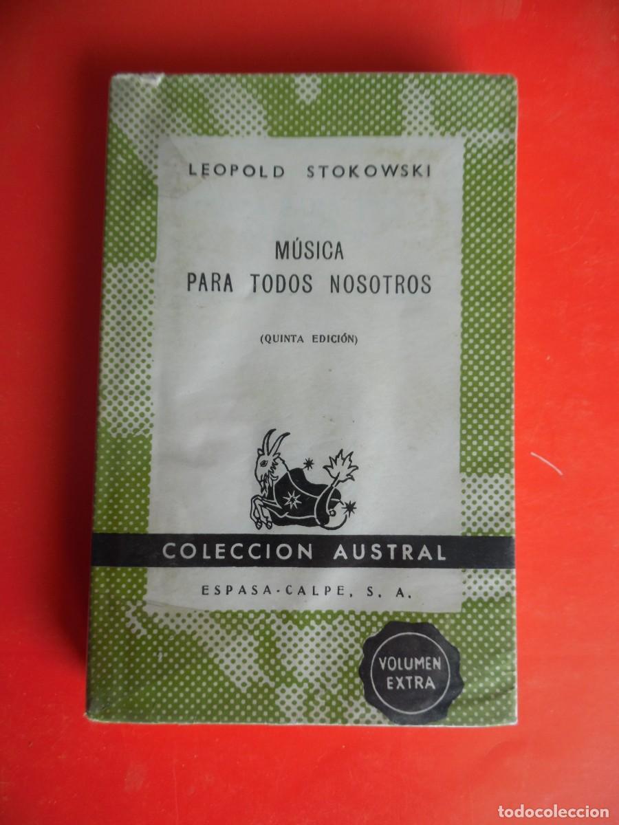 Libros de segunda mano: M&uacute;sica para todos nosotros. Leopold Stokowski. Colecci&oacute;n Austral n&ordm;591. 5&ordf;Ed. 1954Espasa Calpe