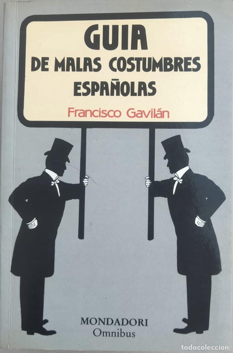 Libros de segunda mano: Francisco Gavil&aacute;n-Gu&iacute;a de las malas costumbres espa&ntilde;olas.Mondadori.1988.