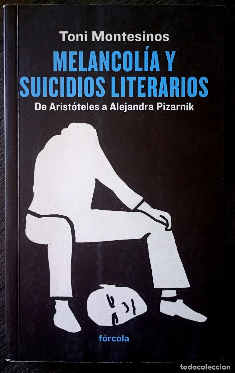 Libros de segunda mano: Toni Montesinos . Melancol&iacute;a y suicidios literarios