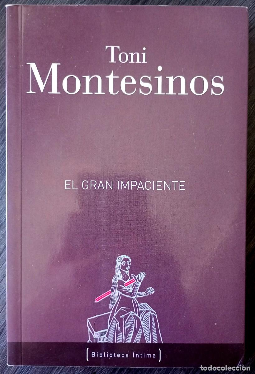 Libros de segunda mano: Toni Montesinos . El gran impaciente