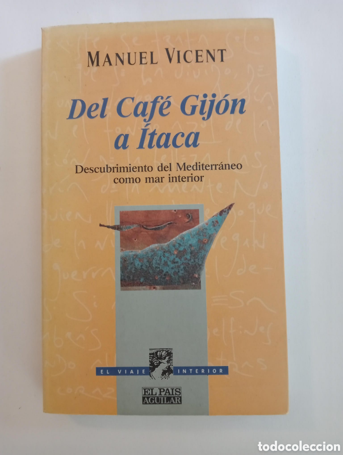 Libros de segunda mano: Del Caf&eacute; Gij&oacute;n a &Iacute;taca. Descubrimiento del Mediterr&aacute;neo como mar interior / Manuel Vicent