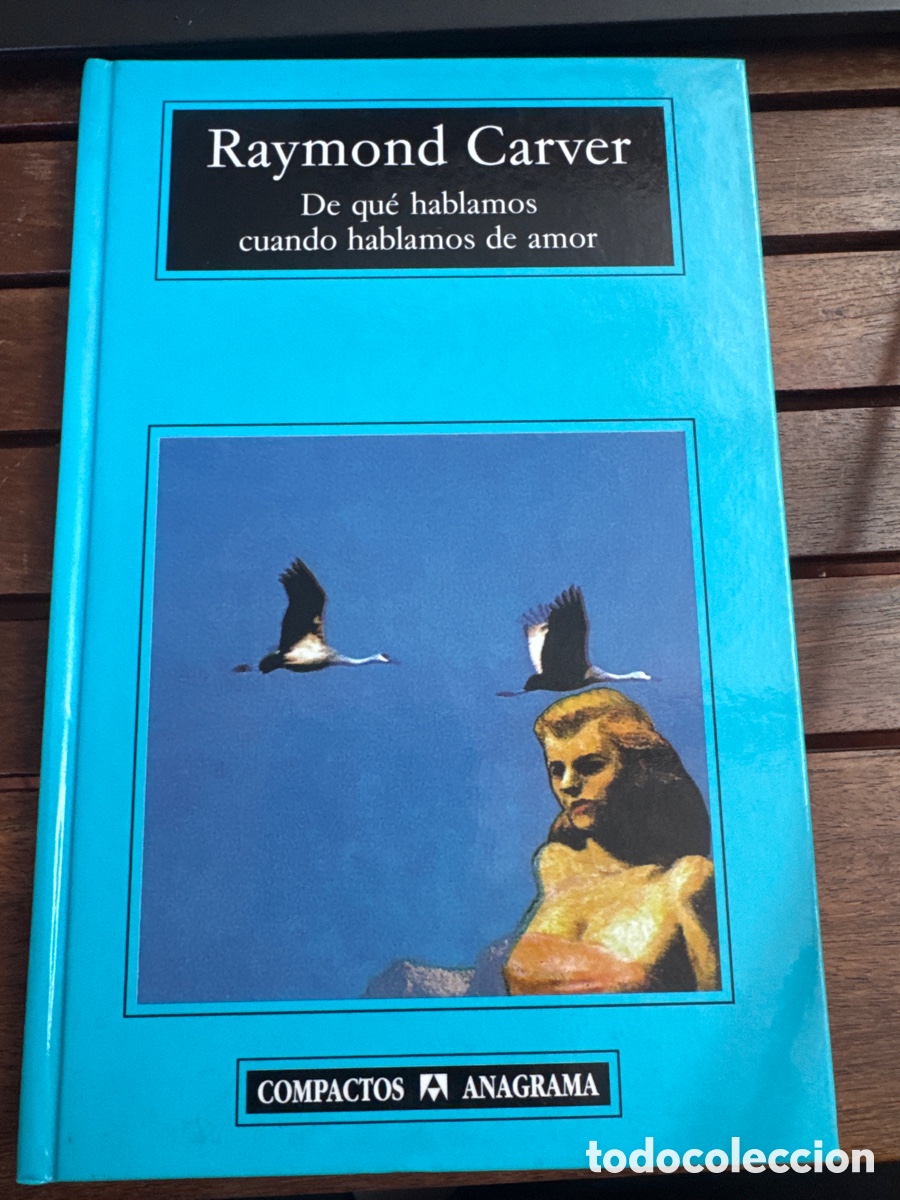 Libri di seconda mano: De qu&eacute; hablamos cuando hablamos de amor Raymond Carver Anagrama julio 2007