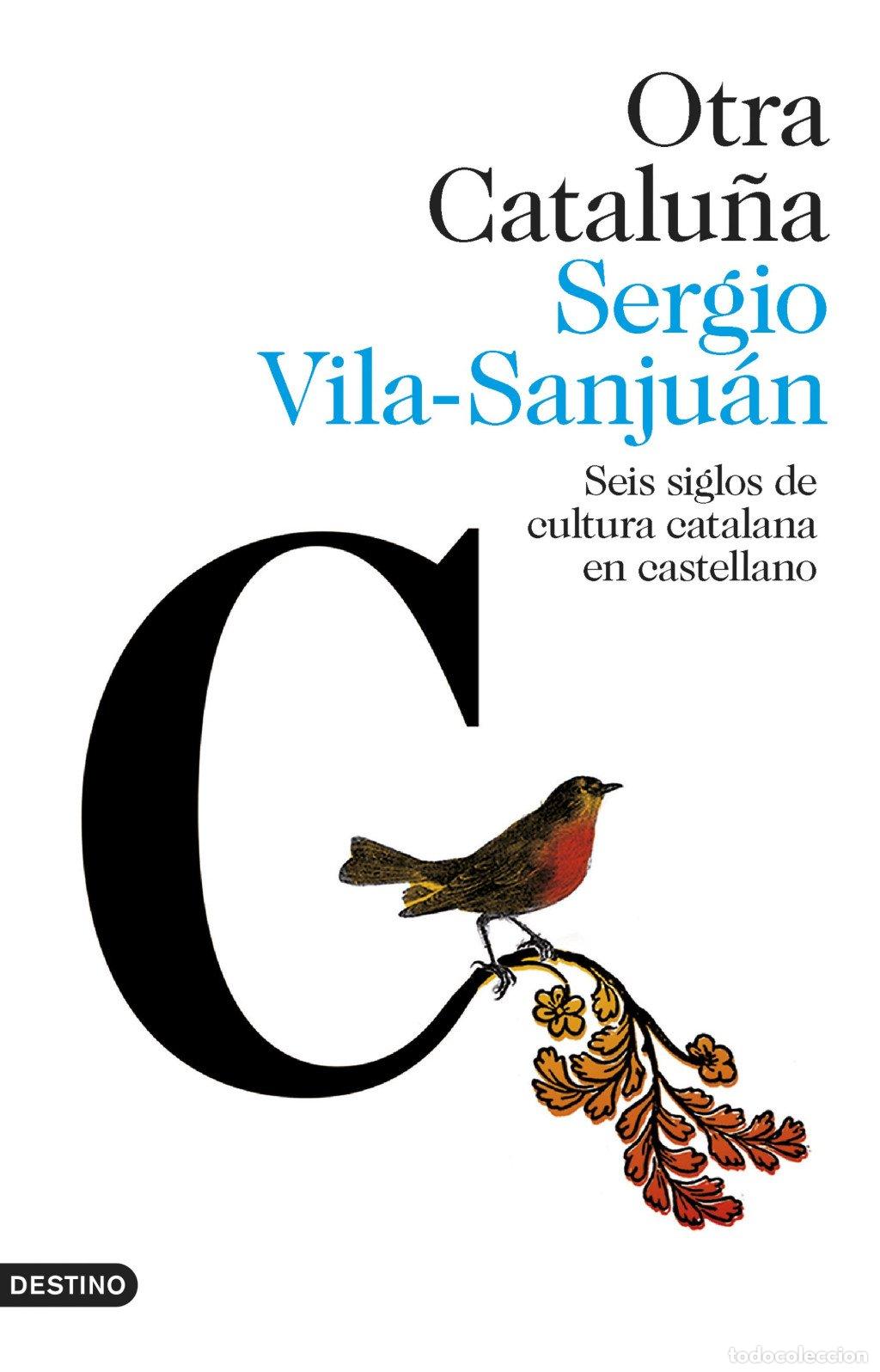Libros de segunda mano: Otra Catalu&ntilde;a: Seis Siglos de Cultura Catalana en Castellano - Sergio Vila-Sanju&aacute;n - Ediciones Desti