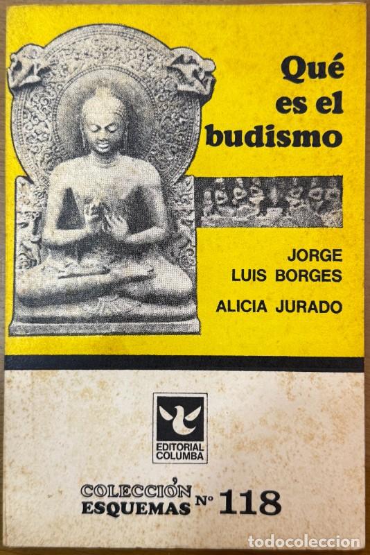 Libros de segunda mano: Qu&eacute; es el budismo - Jorge Luis Borges, Alicia Jurado - Columba - 1976 - Primera edici&oacute;n