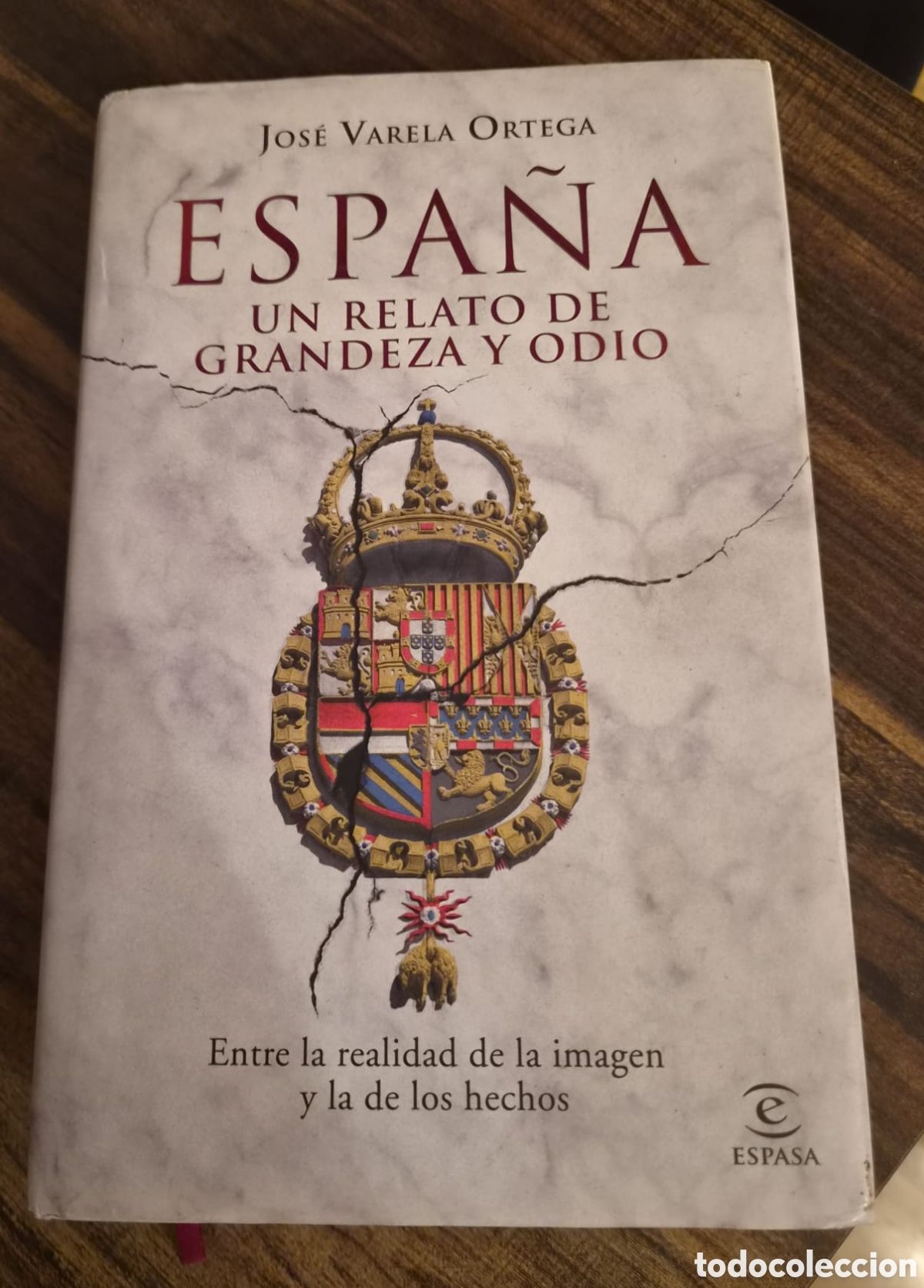 Libros de segunda mano: FIRMADO Y DEDICADO POR EL AUTOR | Espa&ntilde;a: Un Relato de Grandeza y Odio - Jos&eacute; Varela Ortega