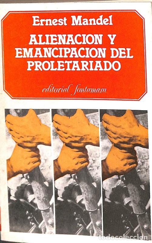 Libros de segunda mano: Alienaci&oacute;n y Emancipaci&oacute;n del Proletariado - Ernest Mandel - Editorial Fontamara - Colecci&oacute;n Argumen