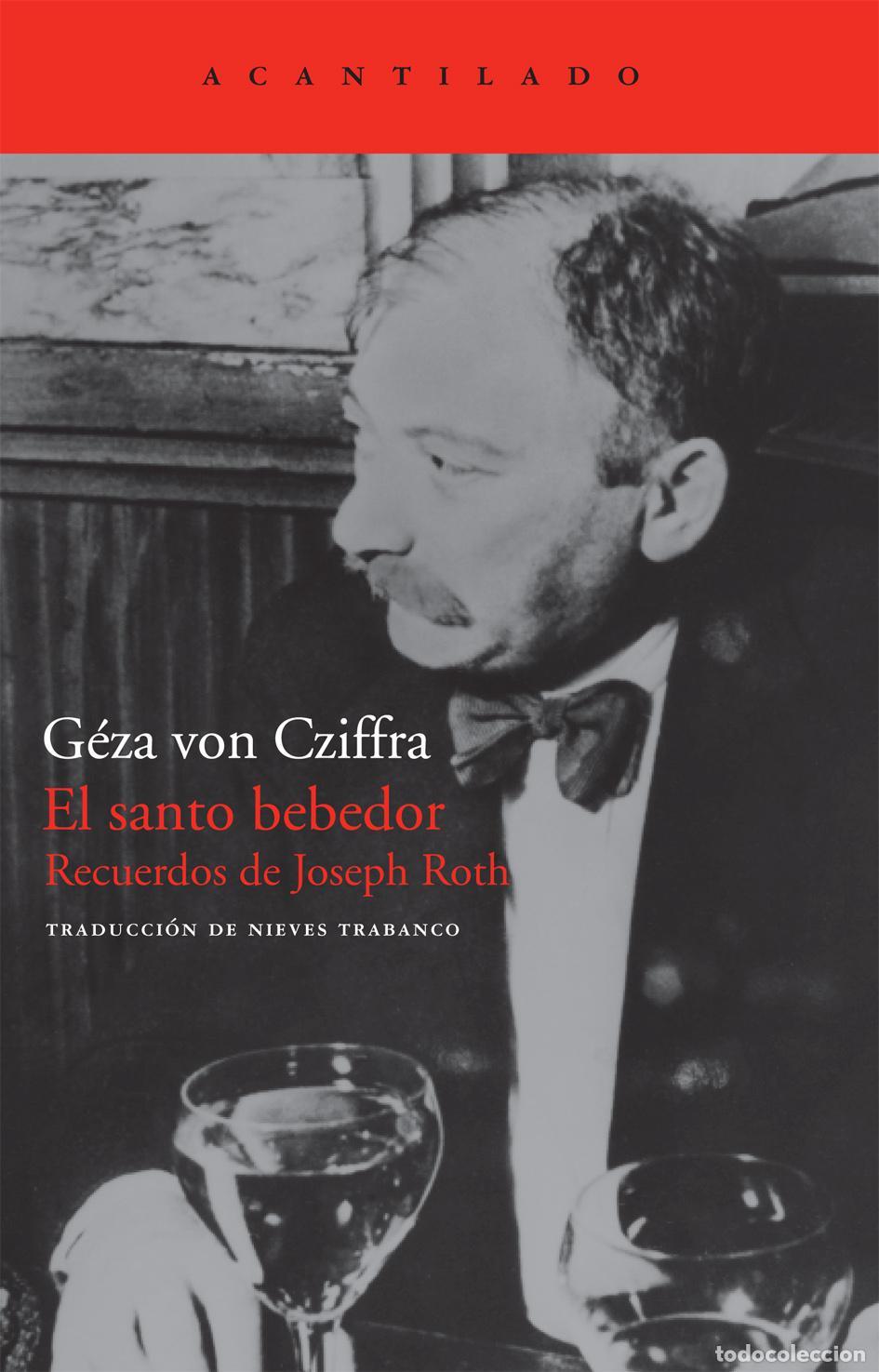 Libros de segunda mano: El santo bebedor. Recuerdos de Joseph Roth. - Von Cziffra, G&eacute;za.