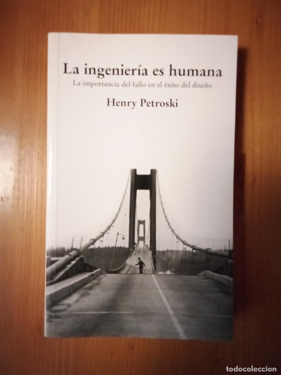 Libros de segunda mano: LA INGENIERIA ES HUMANA, HENRY PETROSKI, CINTER, 2007