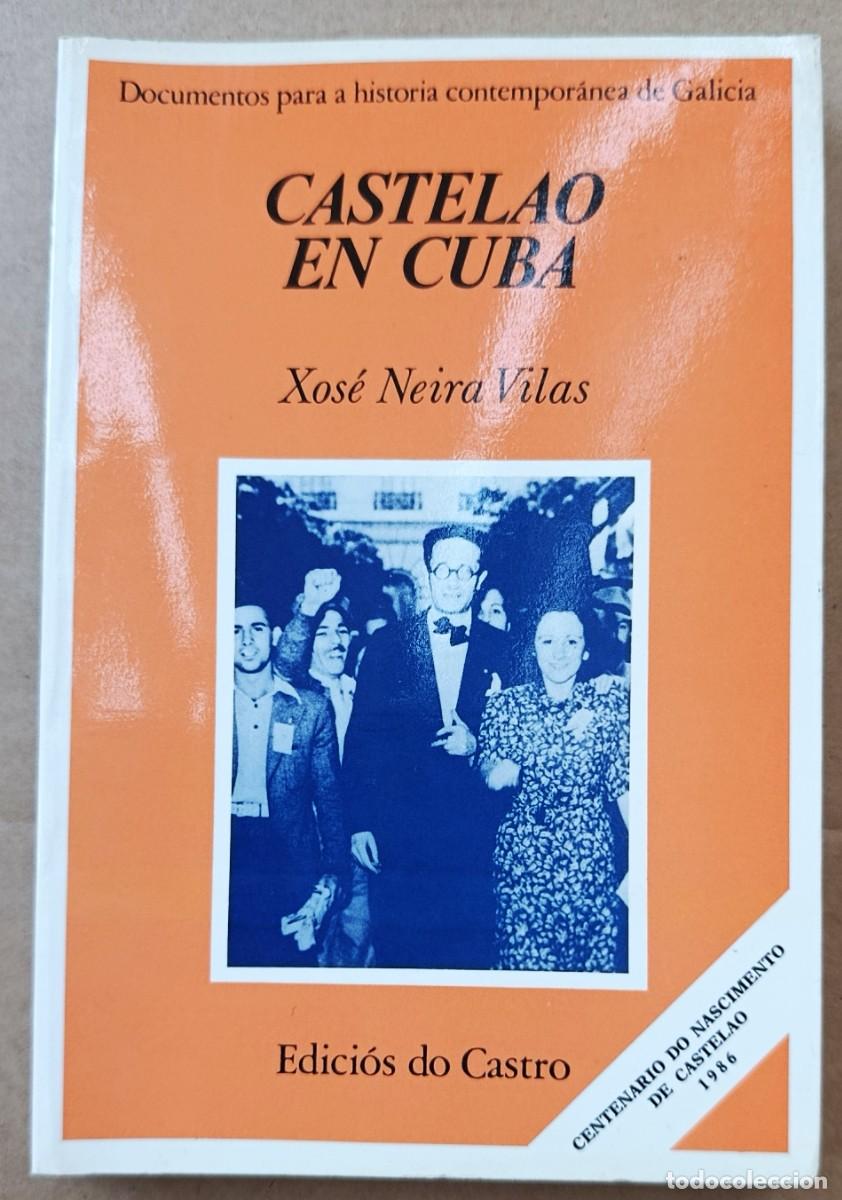 Libros de segunda mano: XOS&Eacute; NEIRA VILAS. CASTELAO EN CUBA. A CORU&Ntilde;A, 1986. 2&ordf; EDIC.