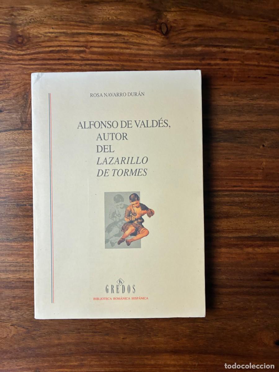 Libros de segunda mano: Alfonso de Vald&eacute;s, autor del Lazarillo de Tormes. Rosa Navarro Dur&aacute;n. Gredos