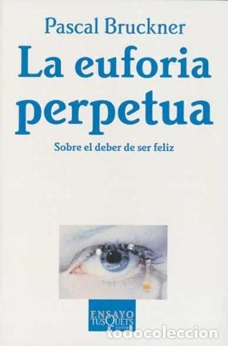 Libros de segunda mano: La euforia perpetua: 47 (Ensayo) de Pascal Bruckner (Autor) Formato: Tapa blanda