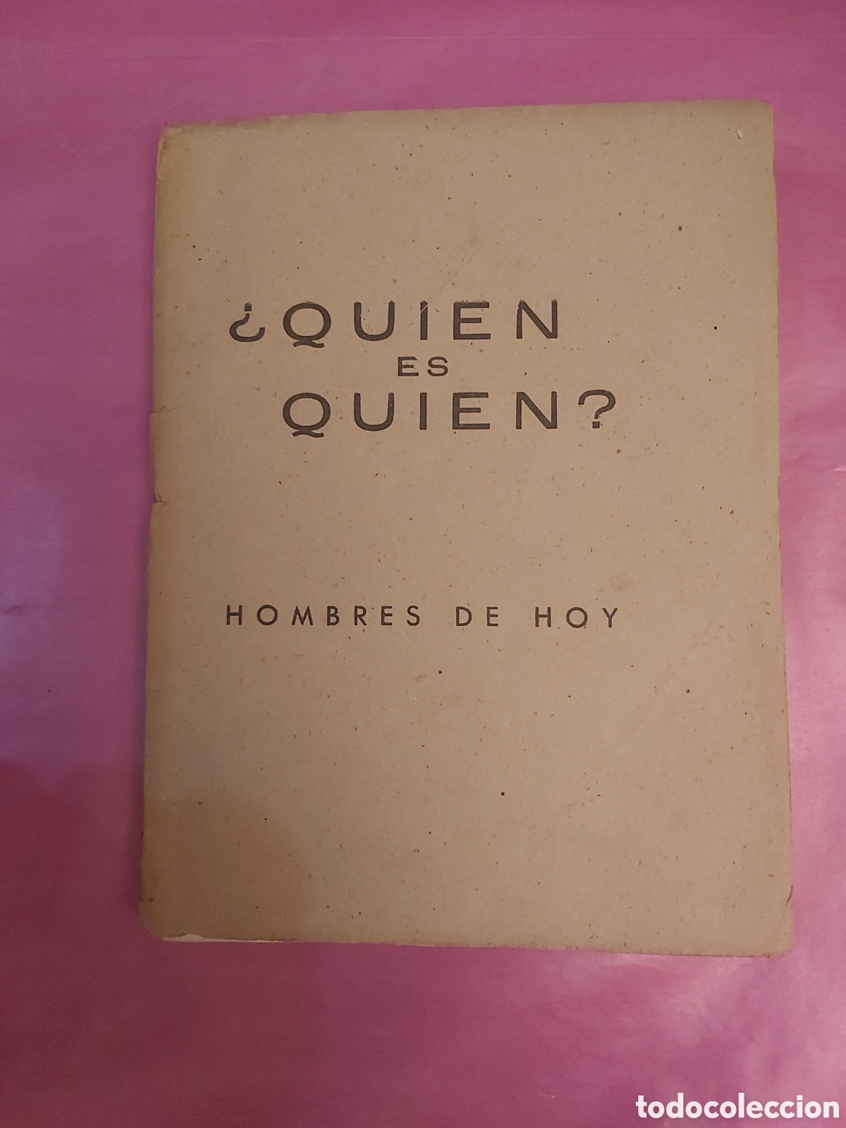 Libros de segunda mano: QUIEN ES QUIEN HOMBRES DE HOY TOMO I JOSE LUIS PE&Ntilde;A EDITORIAL ARTE Y LETRAS 1943