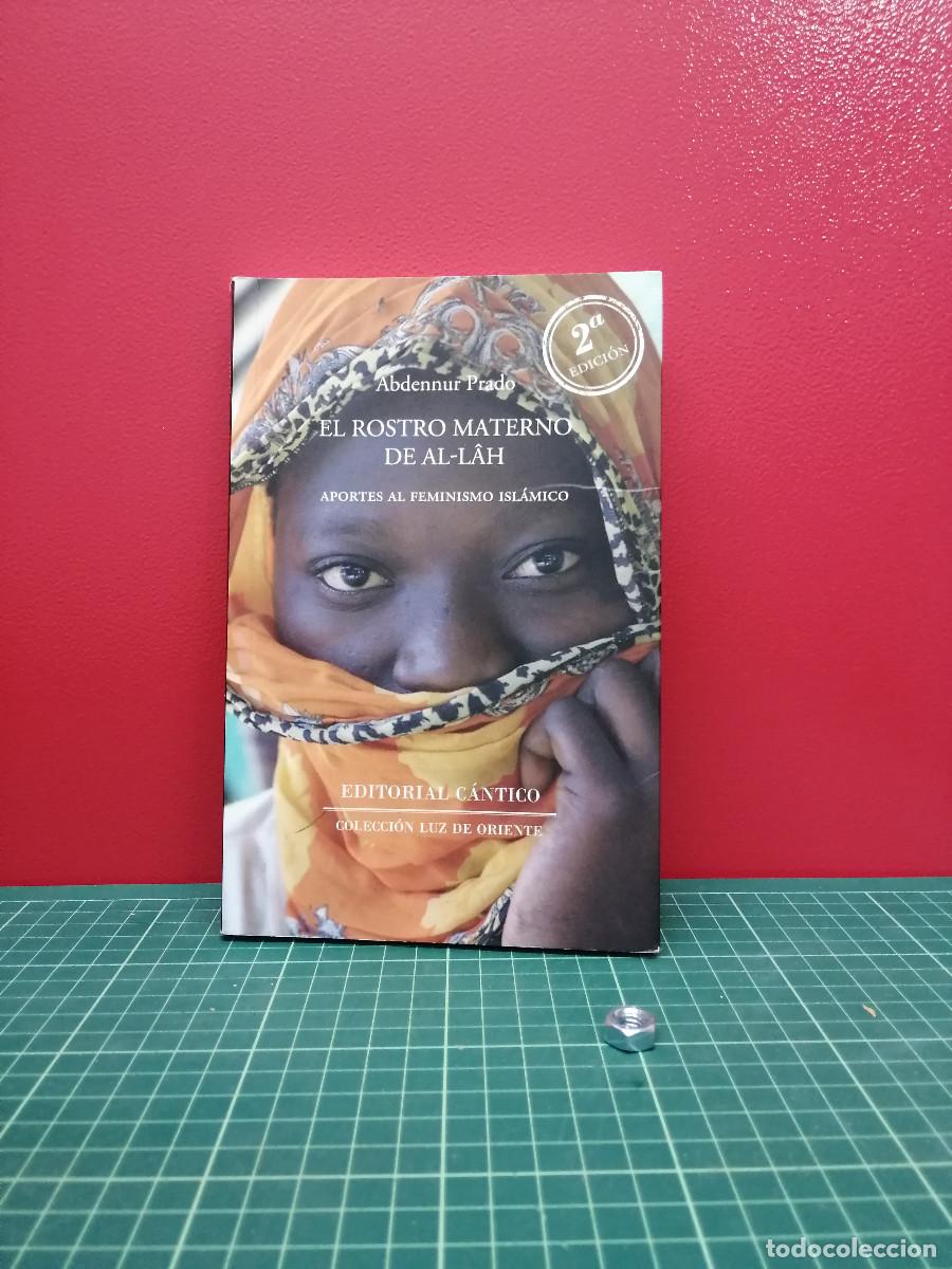 Libros de segunda mano: El rostro materno de Al-l&acirc;h. Aportes al feminismo isl&aacute;mico - Abdennur Prado