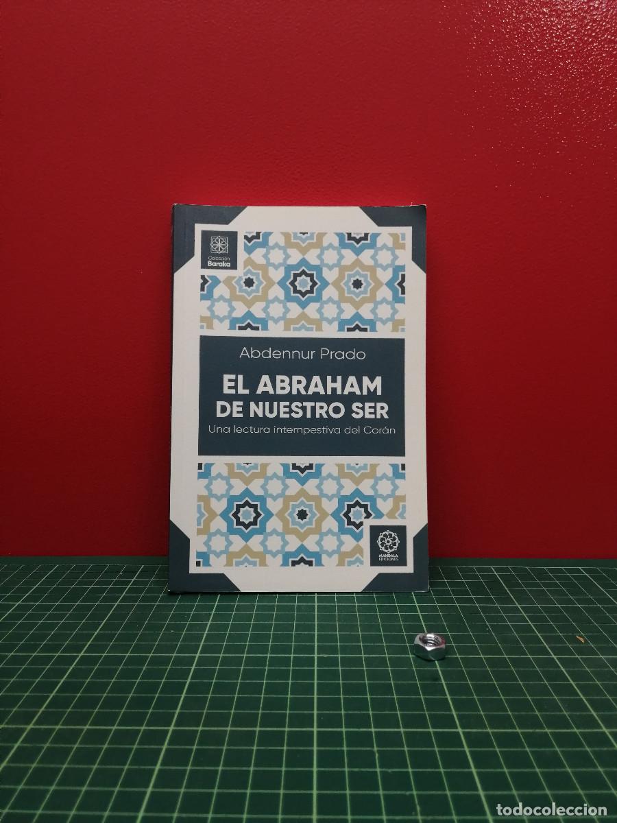 Libros de segunda mano: El Abraham de nuestro ser. Una lectura intempestiva del Cor&aacute;n - Abdennur Prado
